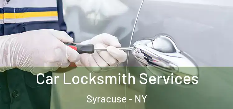 Car Locksmith Services Syracuse - NY
