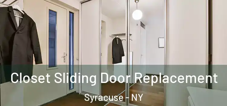 Closet Sliding Door Replacement Syracuse - NY