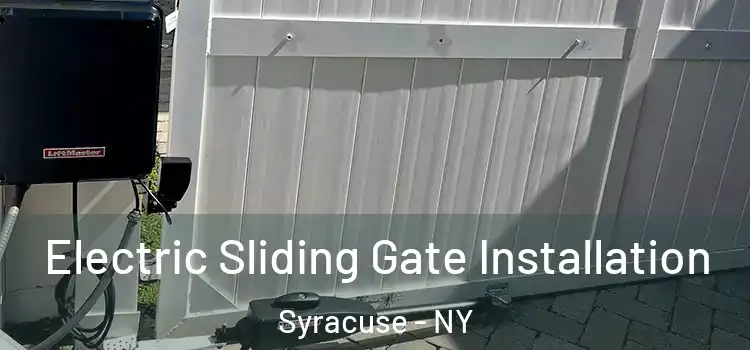 Electric Sliding Gate Installation Syracuse - NY