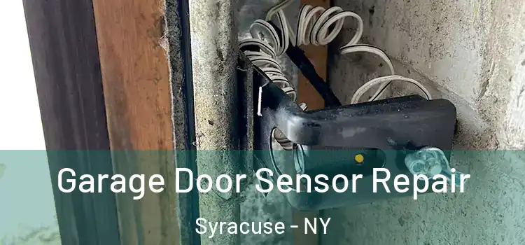 Garage Door Sensor Repair Syracuse - NY