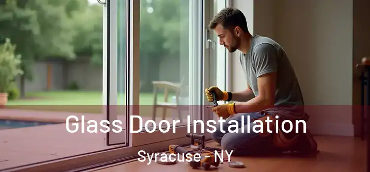 Glass Door Installation Syracuse - NY