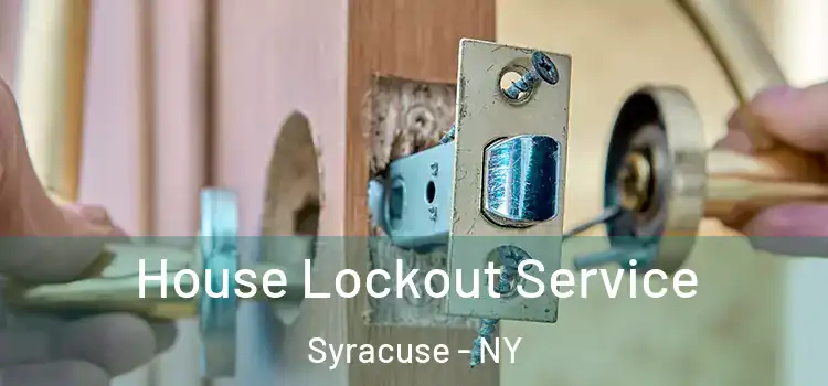 House Lockout Service Syracuse - NY