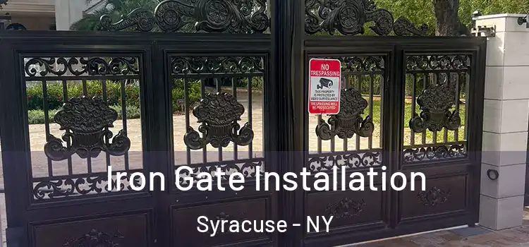  Iron Gate Installation Syracuse - NY