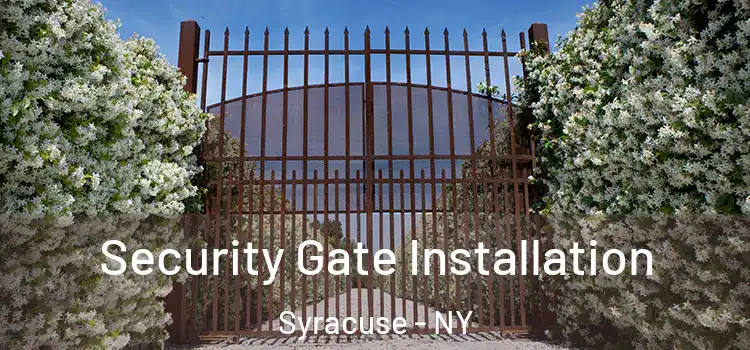 Security Gate Installation Syracuse - NY