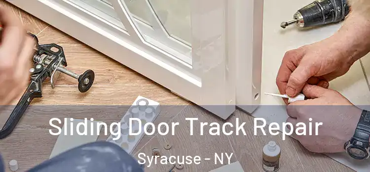 Sliding Door Track Repair Syracuse - NY